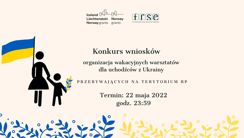 Organizacja wakacyjnych warsztatów edukacyjnych dla uchodźców ukraińskich przebywających na terytorium Rzeczpospolitej Polskiej